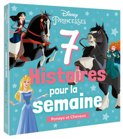 7 histoires pour la semaine : Disney Princesses : Poneys et Chevaux