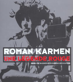 Roman Karmen. Une légende rouge