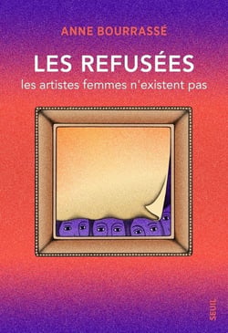 Les refusées : Les artistes femmes n'existent pas