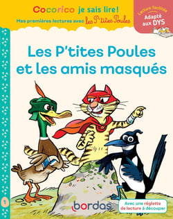 Cocorico je sais lire ! Mes premières lectures avec les P'tites Poules : les P'tites Poules et les amis masqués - niveau 1