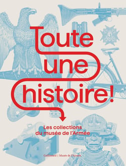Toute une histoire ! les collections du musée de l'armée