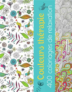 Couleurs thérapie - 400 coloriages de relaxation