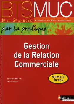 Gestion de la relation commerciale - BTS MUC - 1ère et 2e années (édition 2012)