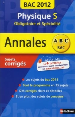 Annales abc du bac - sujets & corrigés - physique - terminale s - obligatoire et spécialité (édition 2012)