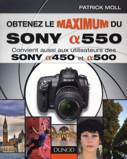 Obtenez le maximum du sony alpha 550 - convient aussi aux utilisateurs de sony alpha 450 et alpha 500