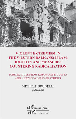 Violent extremism in the western balkans : islam, identity and measures countering radicalisation -