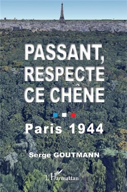 Passant, respecte ce chêne : Paris 1944