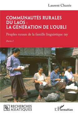 Communautes rurales du Laos : la génération de l'oubli, peuples ruraux de la famille linguistique tay, Tome 1