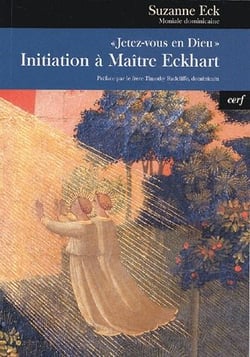Jetez-vous en Dieu - initiation à Maître Eckhart