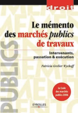 Le mémento des marchés publics de travaux : Intervenants, passation & exécution