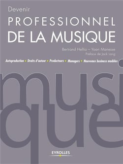 Devenir professionnel de la musique - autoproduction - droits d'auteur - producteurs - managers nouveau