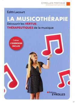 La musicothérapie - une synthèse d'introduction et de référence pour découvrir les vertus thérapeutiques