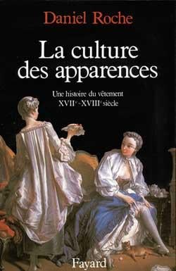 La Culture des apparences : Une histoire du vêtement (XVIIe-XVIIIe siècle)