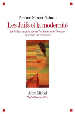Les juifs et la modernité - l'héritage du judaïsme et les sciences de l'homme en france au xixe siècle