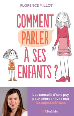Comment parler à ses enfants ? - les conseils d'une psy pour aborder avec eux les sujets délicats