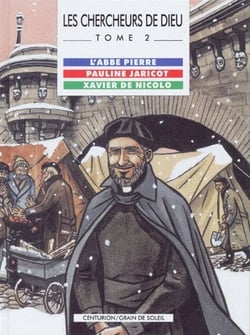 Les chercheurs de dieu t.2- l'abbé pierre, pauline jaricot, xavier de nicolo