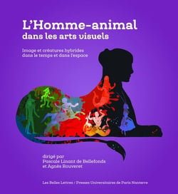 L'homme-animal dans les arts visuels - image et créatures hybrides dans le temps et dans l'espace