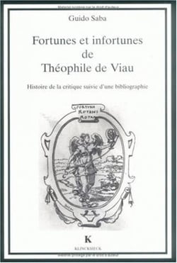 Fortunes et infortunes de Théophile de Viau : Histoire de la critique suivie d'une bibliographie