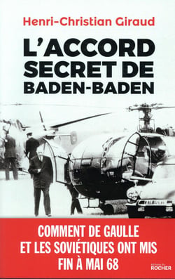 L'accord secret de Baden-Baden - comment de Gaulle et les Soviétiques ont mis fin à mai 68