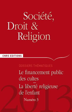 SOCIETE, DROIT & RELIGION n.3 : le financement public des cultes - la liberté religieuse de l'enfant