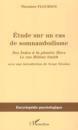 Etude sur un cas de somnambulisme - des indes a la planete mars, le cas helene smith
