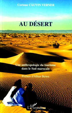 Au désert - une anthropologie du tourisme dans le sud marocain