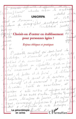 Choisit-on d'entrer en établissement pour personnes âgées ? enjeux ethiques et pratiques