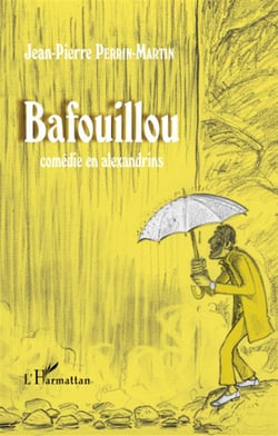 Bafouillou - comédie en Alexandrins