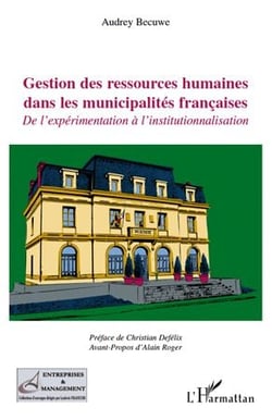 Gestion des ressources humaines dans les municipalités françaises - de l'expérimentation à l'institutionnalisation