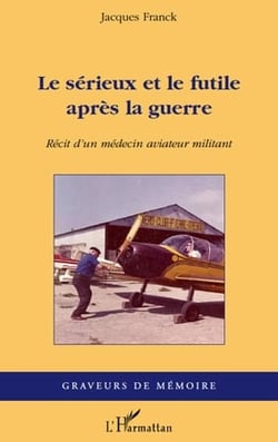 Le sérieux et le futile après la guerre - récit d'un médecin aviateur militant