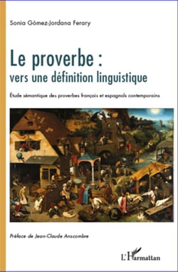 Le proverbe : vers une définition linguistique - étude sémantique des proverbes français et espagnols contemporains