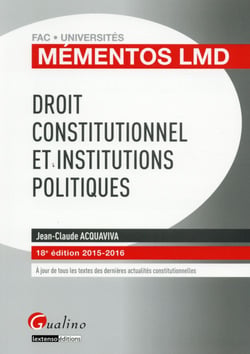 Droit constitutionnel et institutions politiques 2015-2016 (18e édition)