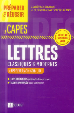 Preparer & reussir - le capes - lettres classiques & modernes - épreuves d'admissibilité