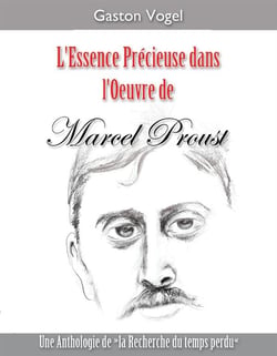 L'essence précieuse dans l'oeuvre de marcel proust - une anthologie de "la recherche du temps perdu"