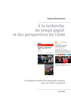À la recherche du temps gagné et des perspectives du globe - le plongeon insolite d'un géographe atypique dans un univers tourmenté