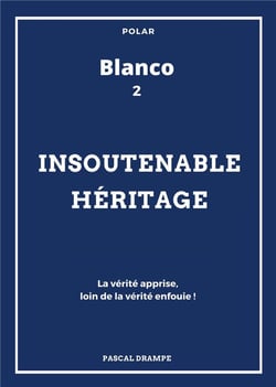 Blanco t.2 - insoutenable héritage