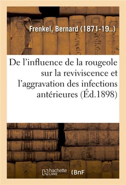 De l'influence de la rougeole sur la reviviscence et l'aggravation des infections anterieures