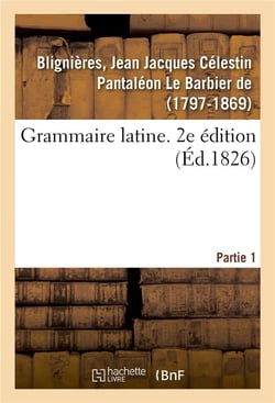 Grammaire latine. 2e edition. partie 1