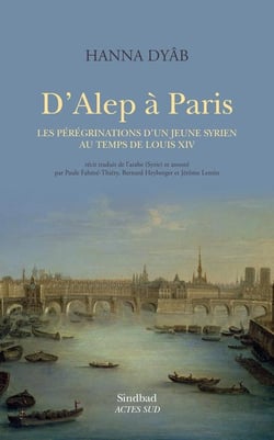 D'alep a paris - les peregrinations d'un jeune syrien au temps de louis xiv