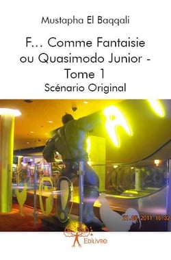 F? comme fantaisie  ou  Quasimodo Junior t.1 - scénario original