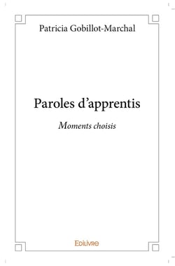 Paroles d'apprentis : Moments choisis