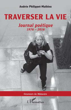 Traverser la vie : Journal poétique, 1976 - 2016