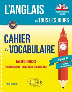 L'anglais de tous les jours - cahier de vocabulaire - objectif B1
