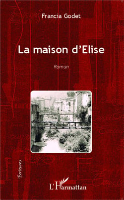 La maison d'Élise : Roman