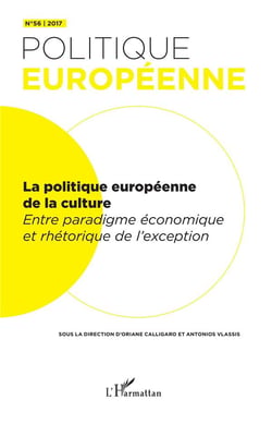 Revue politique européenne Tome 56 : la politique européenne de la culture - entre paradigme économique et rhétorique de l'exception