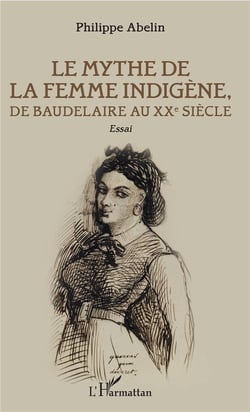 Le mythe de la femme indigène - de Baudelaire au XXe siècle