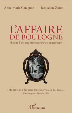 L'affaire de boulogne - histoire d'une meutrière au coeur des années trente