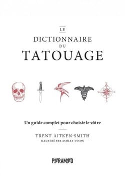 Le dictionnaire du tatouage : un guide complet pour choisir le vôtre