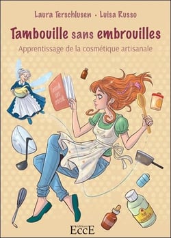 Tambouille sans embrouilles - apprentissage de la cosmétique artisanale