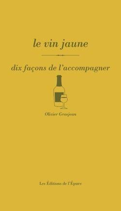 Dix façons de le préparer : le vin jaune
